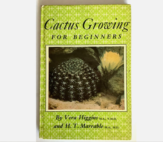 Cacti Growing "for biginners" by Vera Higgins & H.T. Marrable